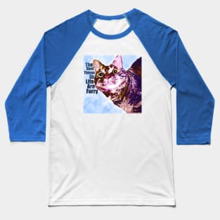 The Best Things In Life are FURRY Baseball T-Shirt